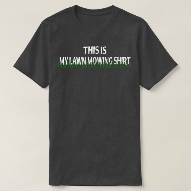 This Is My Lawn Mowing  Grass Cutting Dad Father G T-Shirt (Design Front)