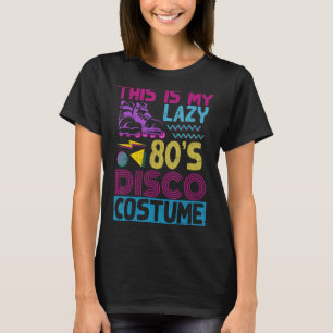 This Is My Lazy 80s Disco Costume Party Music Eigh T-Shirt
