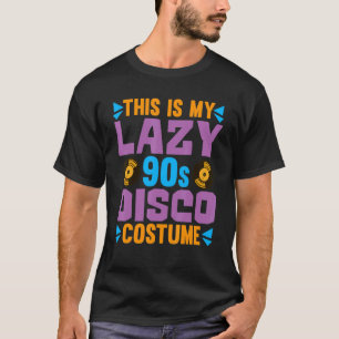 This Is My Lazy 90s Disco Costume 1990s Party  Nin T-Shirt