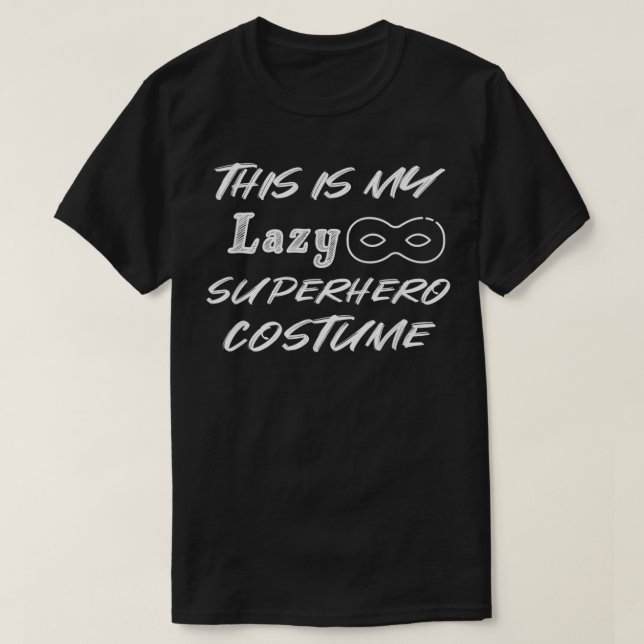 This is My Lazy Superhero Costume Happy Halloween  T-Shirt (Design Front)