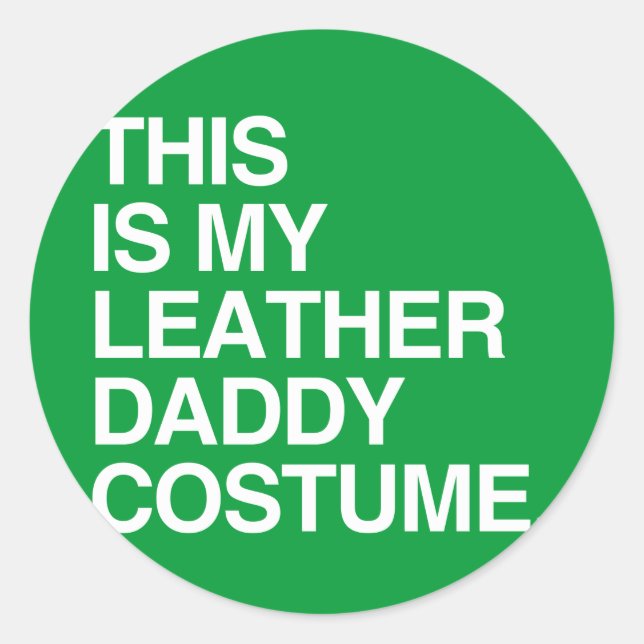 THIS IS MY LEATHER DADDY COSTUME CLASSIC ROUND STICKER (Front)
