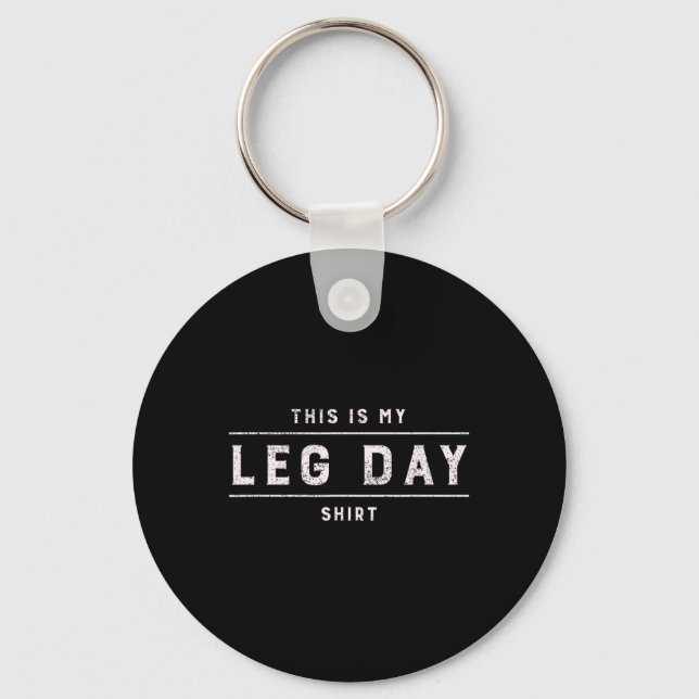 This Is My Leg Day Shirt Men Funny Gym Bodybuildin Key Ring (Front)