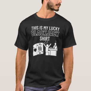 This Is My Lucky Blackjack Casino Blackjack 4 T-Shirt