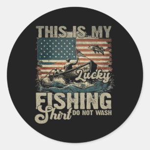 This Is My Lucky Fishing Shirt Do Not Wash Patriot Classic Round Sticker