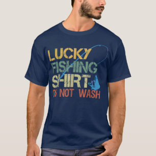 This Is My Lucky FishingDo Not Wash Funny Fisherma T-Shirt