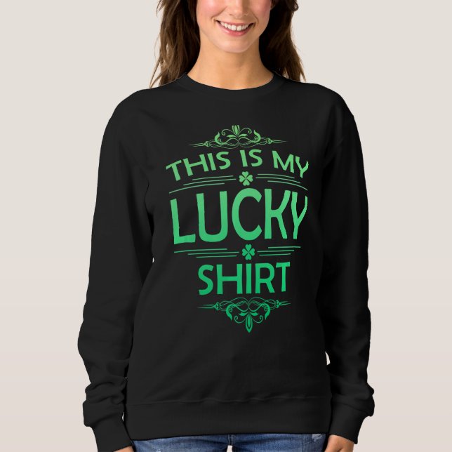 This Is My Lucky Funny St Patrick's Day Sweatshirt (Front)