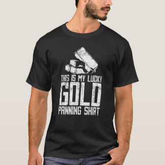 This Is My Lucky Gold Panning     Miner Gold Minin T-Shirt