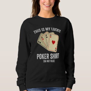 This Is My Lucky Poker Card Player Lucky Gambler Sweatshirt