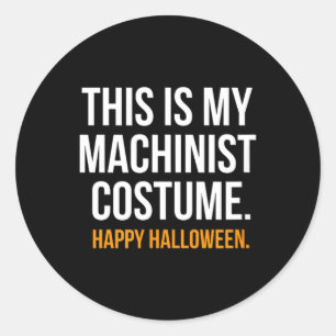 This Is My Machinist Costume Funny Halloween Classic Round Sticker