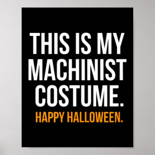 This Is My Machinist Costume Funny Halloween Poster