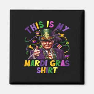 This Is My Mardi Gras Shirt Funny Trump President Magnet