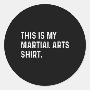 This Is My Martial Arts Shirt - Mixed Martial Arts Classic Round Sticker