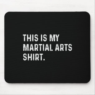 This Is My Martial Arts Shirt - Mixed Martial Arts Mouse Pad