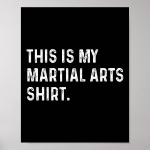 This Is My Martial Arts Shirt - Mixed Martial Arts Poster