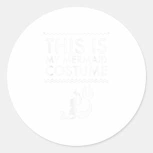 This is my Mermaid Costume Easy Classic Round Sticker