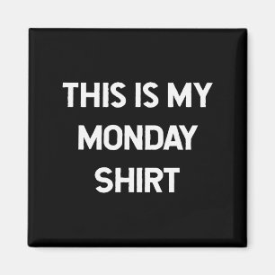 This Is My Monday Shirt Days Of The Week Shirts Magnet