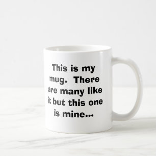 This is my mug.  There are many like it but thi... Coffee Mug