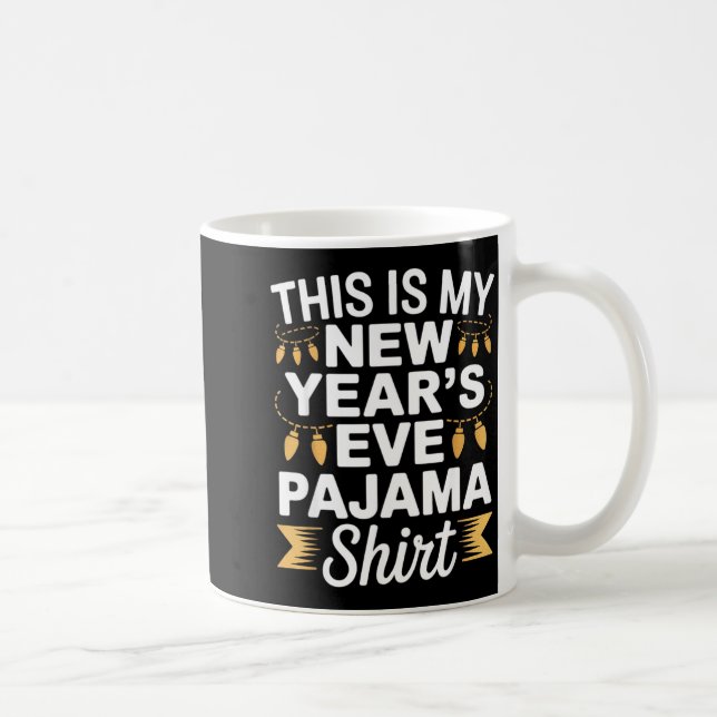 This Is My New New Year’s Eve Pajama Shirt Party T Coffee Mug (Right)