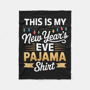 This Is My New New Year’s Eve Pajama Shirt Party T Fleece Blanket