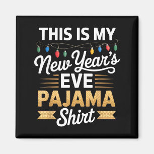 This Is My New New Year’s Eve Pajama Shirt Party T Magnet