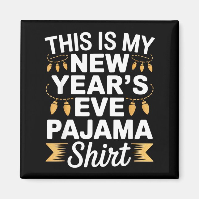 This Is My New New Year’s Eve Pajama Shirt Party T Magnet (Front)