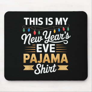 This Is My New New Year’s Eve Pajama Shirt Party T Mouse Pad