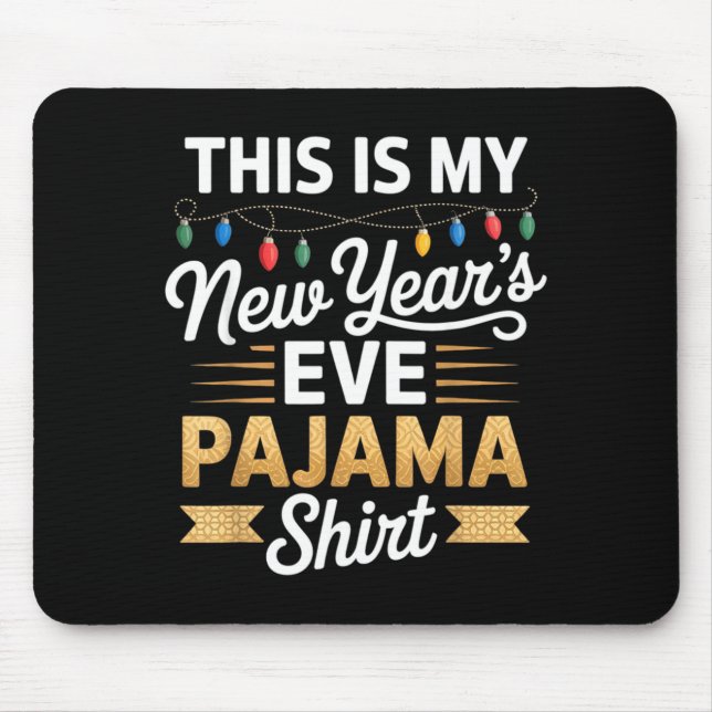 This Is My New New Year’s Eve Pajama Shirt Party T Mouse Pad (Front)