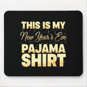 This Is My New Year’s Eve Pajama Shirt, Happy New Mouse Pad