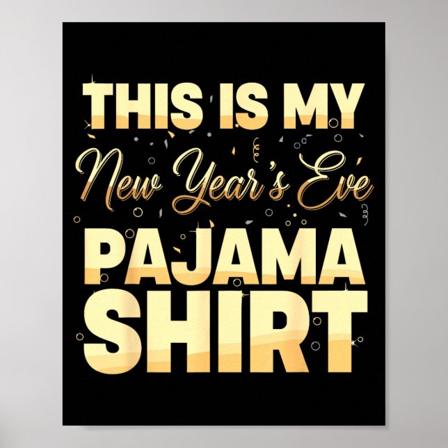 This Is My New Year’s Eve Pajama Shirt, Happy New  Poster (Front)