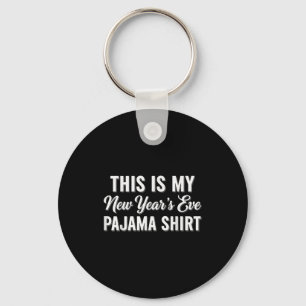 This Is My New Year's Eve Pajama Shirt, Happy New Key Ring