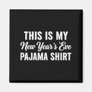 This Is My New Year's Eve Pajama Shirt, Happy New Magnet