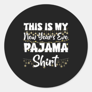This Is My New Years Eve Pajama Shirt Happy New Ye Classic Round Sticker