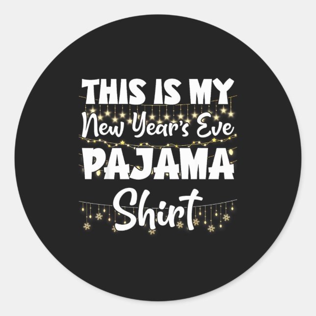 This Is My New Years Eve Pajama Shirt Happy New Ye Classic Round Sticker (Front)