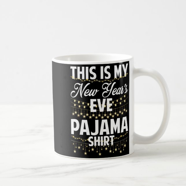 This Is My New Years Eve Pajama Shirt Happy New Ye Coffee Mug (Right)
