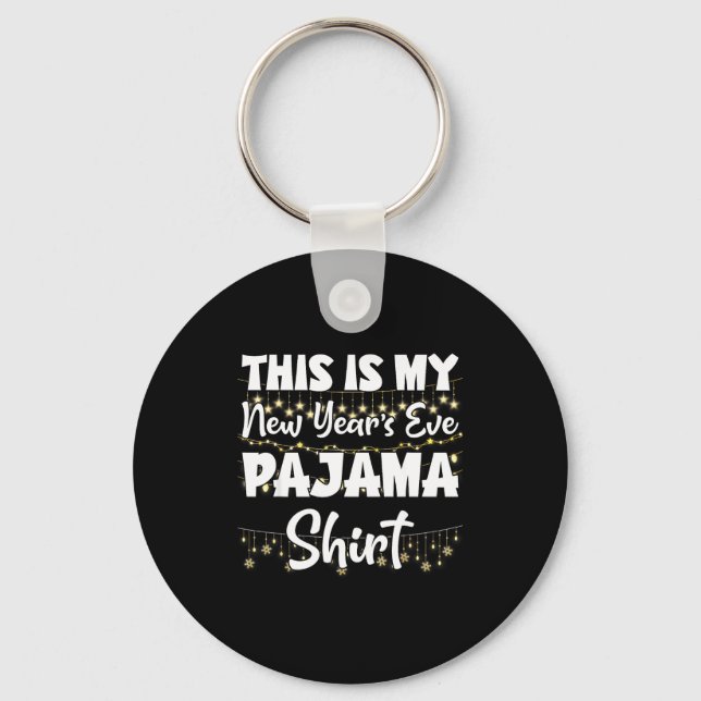 This Is My New Years Eve Pajama Shirt Happy New Ye Key Ring (Front)