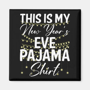 This Is My New Years Eve Pajama Shirt Happy New Ye Magnet