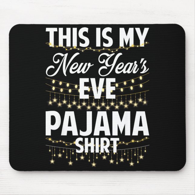 This Is My New Years Eve Pajama Shirt Happy New Ye Mouse Pad (Front)