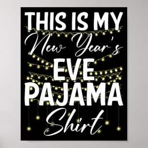 This Is My New Years Eve Pajama Shirt Happy New Ye Poster