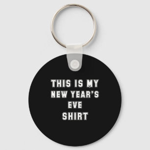 This Is My New Year's Eve Shirt Funny Pajama Tees Key Ring