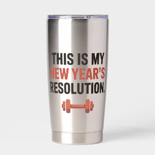 This Is My New Year's Resolution Motivational Gym Insulated Tumbler