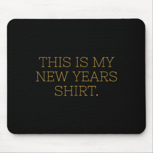 This Is My New Years Shirt Funny Minimalist Nye Pa Mouse Pad