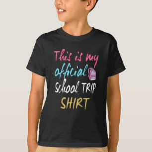 This is my official School Trip Shirt