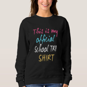 This is my official School Trip Shirt