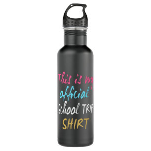 This is my official School Trip Shirt 710 Ml Water Bottle