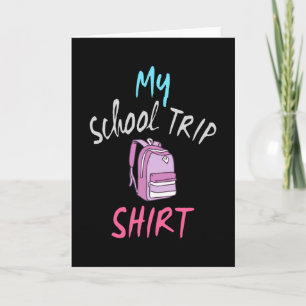 This is my official School Trip Shirt Card