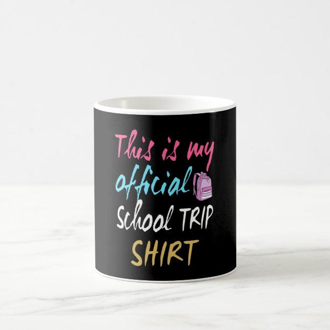 This is my official School Trip Shirt Coffee Mug (Center)