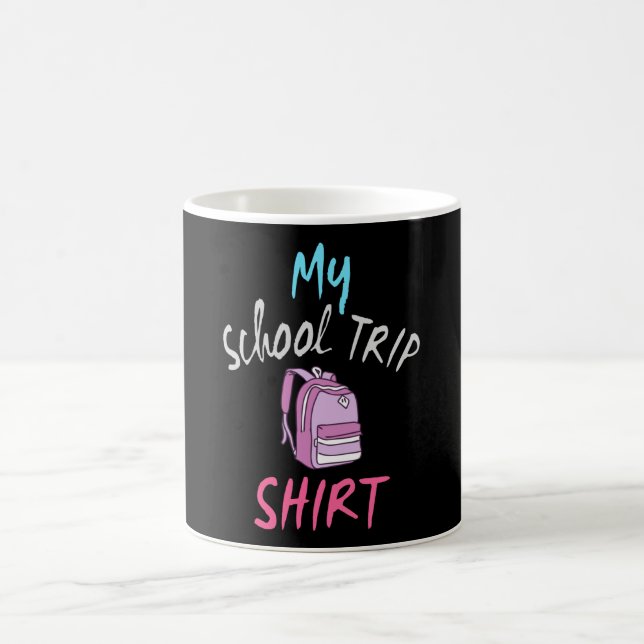 This is my official School Trip Shirt Coffee Mug (Center)