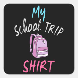 This is my official School Trip Shirt Square Sticker