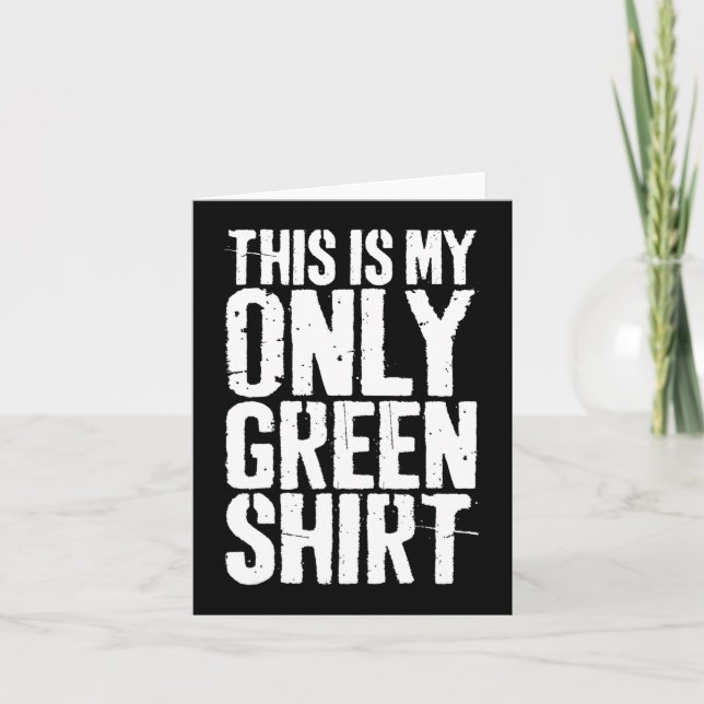 This Is My Only Green Saint Patrick Day  Card (Front)