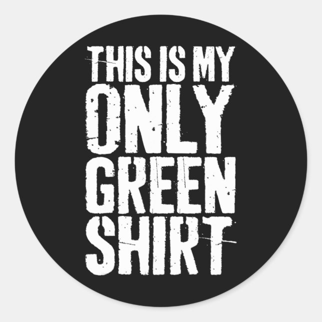 This Is My Only Green Saint Patrick Day  Classic Round Sticker (Front)